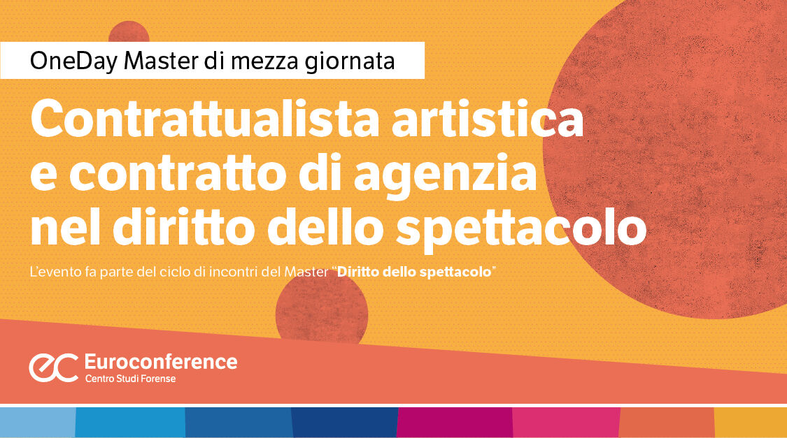 Immagine Contrattualista artistica e contratto di agenzia nel diritto dello spettacolo | Euroconference